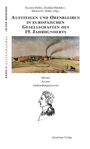 Aufsteigen und Obenbleiben in europ?ischen Gesellschaften des 19. Jahrhunderts