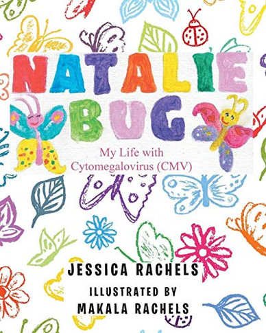 Natalie Bug: My Life With Cytomegalovirus (CMV)