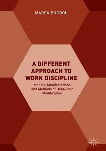 A Different Approach to Work Discipline: Models, Manifestations and Methods of Behaviour Modification
