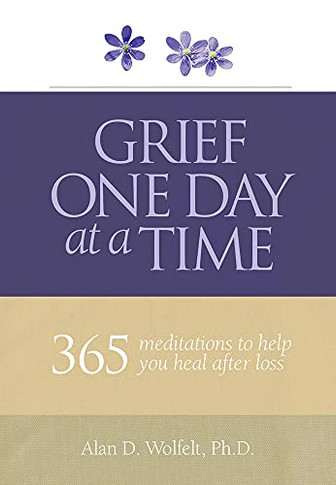 Grief One Day At A Time: 365 Meditations To Help You Heal After Loss