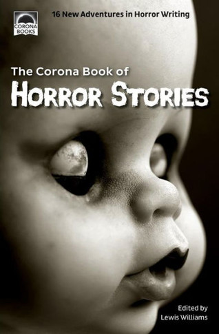 The Corona Book Of Horror Stories: 16 New Adventures In Horror Writing