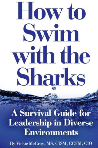 How To Swim With The Sharks: A Survival Guide For Leadership In Diverse Environments