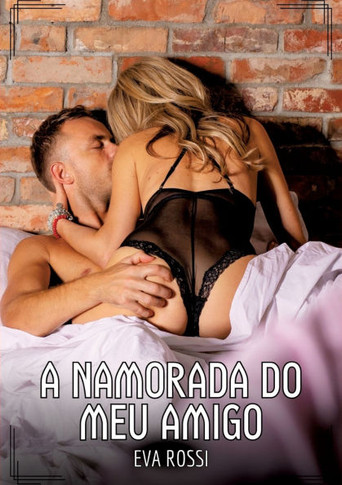 A Namorada do meu Amigo: Contos de Sexo Expl?cito para Adultos