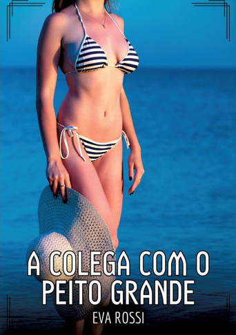 A Colega com o Peito Grande: Contos de Sexo Expl?cito para Adultos