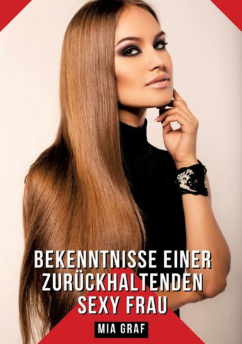Bekenntnisse einer zur?ckhaltenden Sexy Frau: Geschichten mit explizitem Sex f?r Erwachsene - German Hot Stories