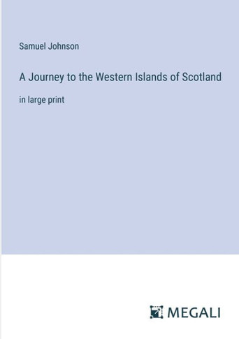 A Journey to the Western Islands of Scotland: in large print