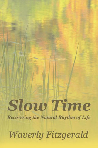 Slow Time: Recovering The Natural Rhythm Of Life