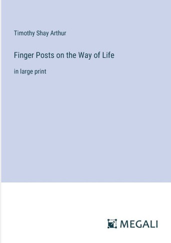 Finger Posts on the Way of Life: in large print