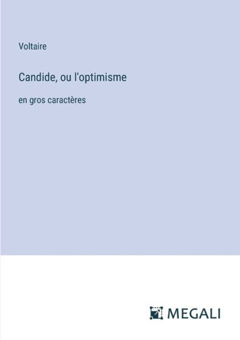 Candide, ou l'optimisme: en gros caract?res