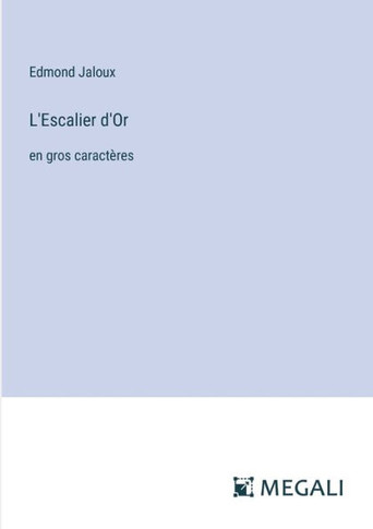 L'Escalier d'Or: en gros caract?res