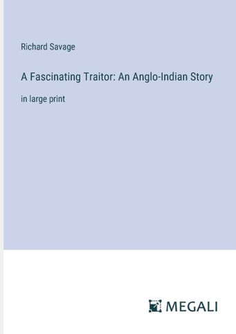 A Fascinating Traitor: An Anglo-Indian Story: in large print