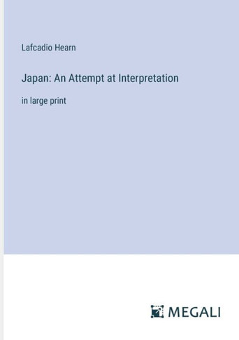 Japan: An Attempt at Interpretation: in large print
