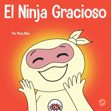 El Ninja Gracioso: Un Libro Infantil De Adivinanzas Y Chistes Toc Toc (Ninja Life Hacks Spanish) (Spanish Edition)