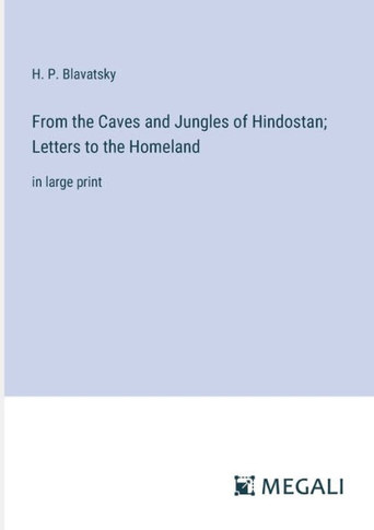 From the Caves and Jungles of Hindostan; Letters to the Homeland: in large print