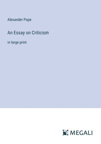 An Essay on Criticism: in large print