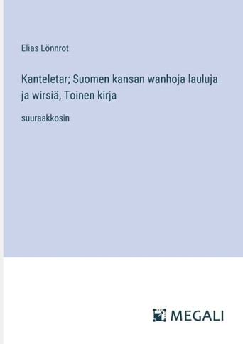 Kanteletar; Suomen kansan wanhoja lauluja ja wirsi?, Toinen kirja: suuraakkosin