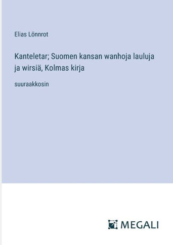 Kanteletar; Suomen kansan wanhoja lauluja ja wirsi?, Kolmas kirja: suuraakkosin