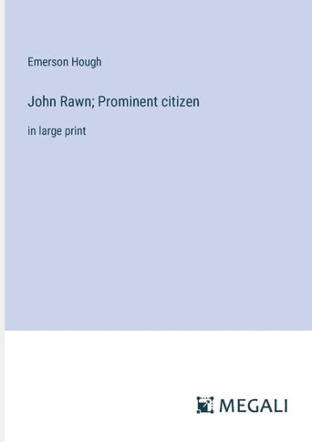 John Rawn; Prominent citizen: in large print