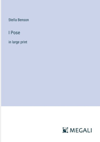 I Pose: in large print