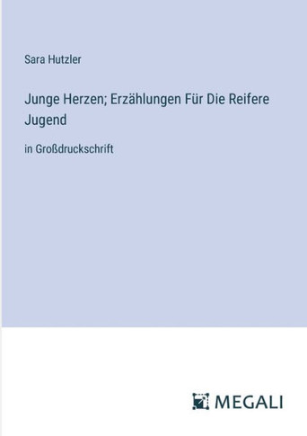 Junge Herzen; Erz?hlungen F?r Die Reifere Jugend: in Gro?druckschrift