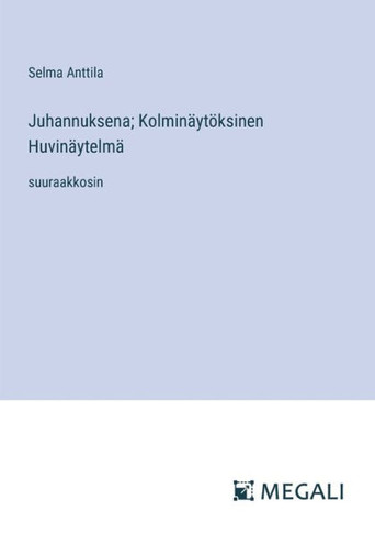 Juhannuksena; Kolmin?yt?ksinen Huvin?ytelm?: suuraakkosin