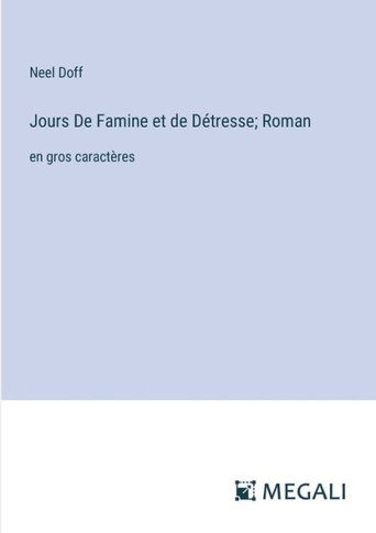 Jours De Famine et de D?tresse; Roman: en gros caract?res