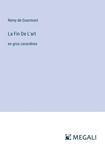 La Fin De L'art: en gros caract?res