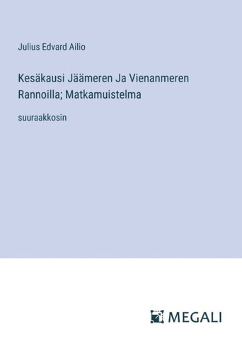 Kes?kausi J??meren Ja Vienanmeren Rannoilla; Matkamuistelma: suuraakkosin