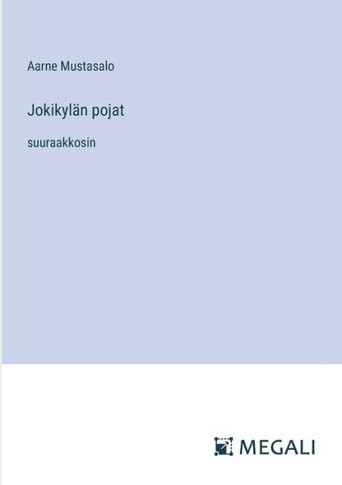 Jokikyl?n pojat: suuraakkosin