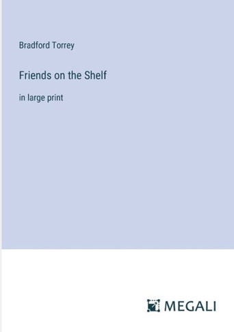 Friends on the Shelf: in large print