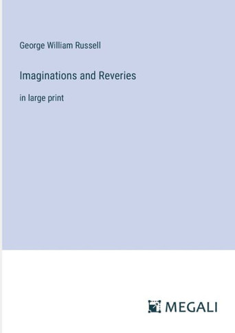 Imaginations and Reveries: in large print