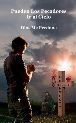 Pueden Los Pecadores Ir Al Cielo / Can Sinners Go To Heaven (Spanish Edition) : Dios Me Perdone / Will God Forgive Me