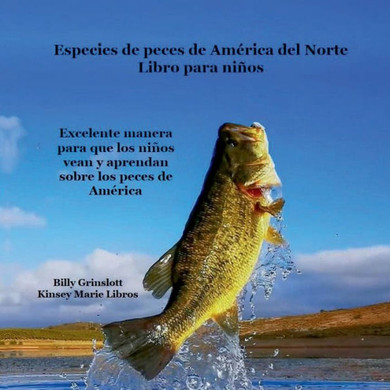 Libro Para Ni??os De Especies De Peces De Am??rica Del Norte : Gran Manera Para Que Los Ni??os Vean Y Aprendan Sobre Los Tipos De Peces En Am??rica