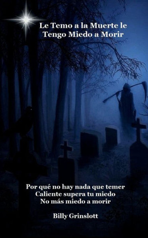 Le Temo A La Muerte Le Tengo Miedo A Morir (Spanish Edition) I Fear Death I'M Afraid Of Dying