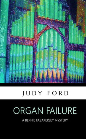 Organ Failure : A Bernie Fazakerley Mystery