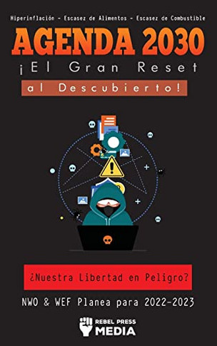 Agenda 2030 - ¡El Gran Reset Al Descubierto!: ¿Nuestra Libertad En Peligro? Nwo & Wef Planea Para 2022-2023 Hiperinflación - Escasez De Alimentos - ... State Elite Uncovered) (Spanish Edition)