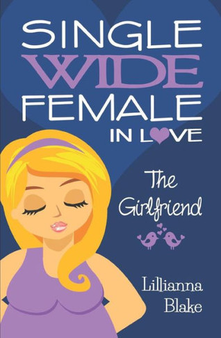 The Girlfriend (Single Wide Female In Love, Book 2)
