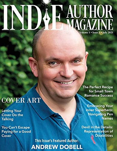 Indie Author Magazine: Featuring Andrew Dobell: Issue #3, July 2021 - Focus On Cover Design