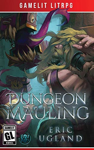 Dungeon Mauling : A LitRPG/Gamelit Adventure