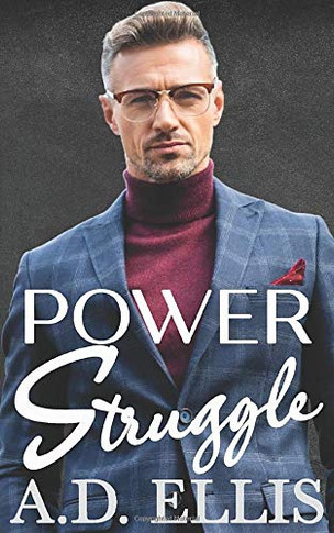 Power Struggle : A Steamy M/M Age-Gap, Forced Proximity Romance