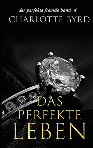 Das Perfekte Leben (Der Perfekte Fremde) (German Edition)