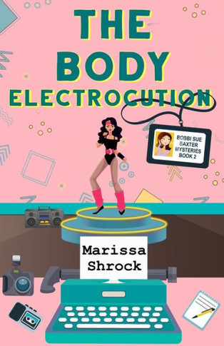 The Body Electrocution (Bobbi Sue Baxter Mysteries)