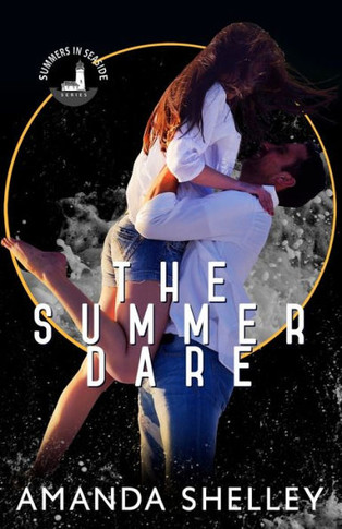 The Summer Dare: Part Of The Summers In Seaside Series