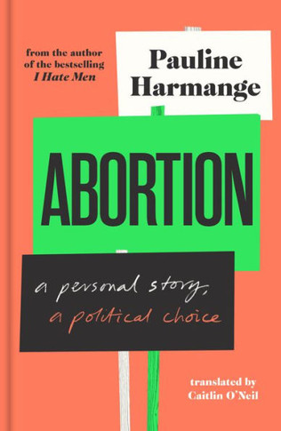 Abortion: A Personal Story, A Political Choice