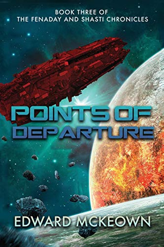 Points of Departure: Book Three of The Fenaday and Shasti Chronicles - 9781645540465