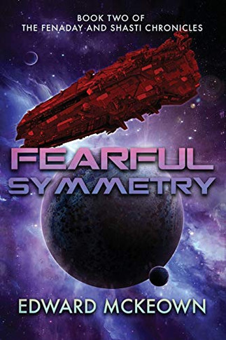 Fearful Symmetry: Book Two of The Fenaday and Shasti Chronicles - 9781645540458