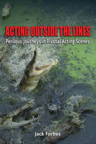 Acting Outside The Lines: Perilous Journeys In Pivotal Acting Scenes