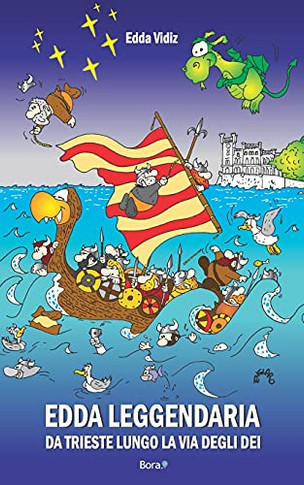 Edda Leggendaria: Da Trieste Lungo La Via Degli Dei (Italian Edition)