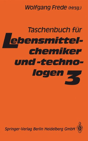 Taschenbuch Fa1/4r Lebensmittelchemiker Und -Technologen: Band 3