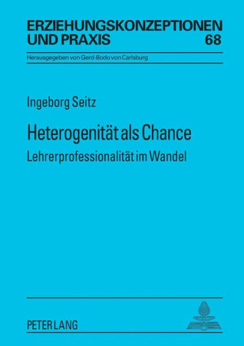 Heterogenitaet als Chance: Lehrerprofessionalitaet im Wandel